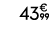 43€ 99