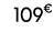 109€ 99