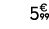 5€ 99