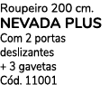 Roupeiro 200 cm. NEVADA PLUS Com 2 portas deslizantes + 3 gavetas C d. 11001