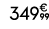 349€ 99