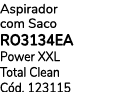 Aspirador com Saco RO3134EA Power XXL Total Clean C d. 123115
