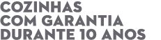 Cozinhas com garantia durante 10 anos