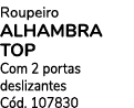 Roupeiro ALHAMBRA TOP Com 2 portas deslizantes C d. 107830