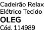 Cadeir o Relax El trico Tecido OLEG C d. 114989