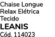 Chaise Longue Relax El trica Tecido LEANIS C d. 114023