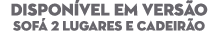 Dispon vel em vers o Sof 2 Lugares e Cadeir o
