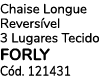 Chaise Longue Revers vel 3 Lugares Tecido Forly C d. 121431