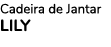 Cadeira de Jantar LILY