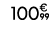 100€ 99