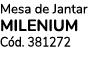 Mesa de Jantar MILENIUM C d. 381272