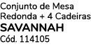 Conjunto de Mesa Redonda + 4 Cadeiras SAVANNAH C d. 114105