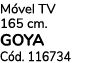 M vel TV 165 cm. goya C d. 116734 