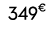 349€ 00