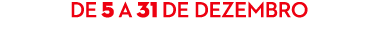 de 5 a 31 de dezembro 