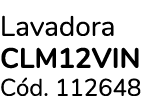 Lavadora CLM12VIN C d. 112648