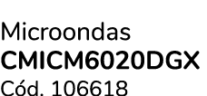 Microondas CMICM6020DGX C d. 106618