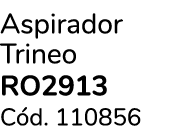 Aspirador Trineo RO2913 C d. 110856