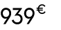 939 € 00