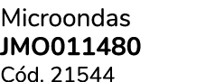 Microondas JMO011480 C d. 21544