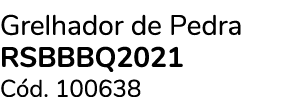 Grelhador de Pedra RSBBBQ2021 C d. 100638