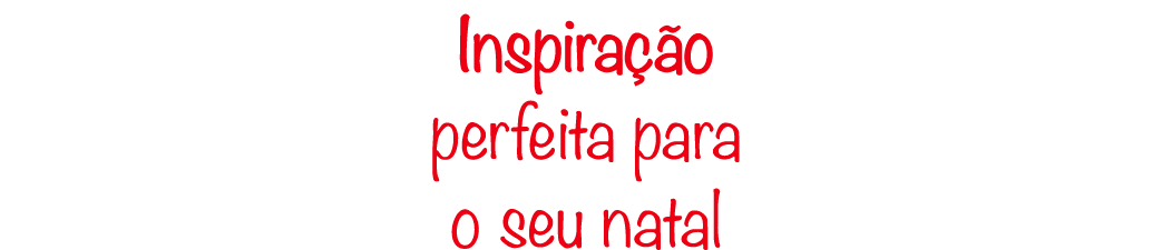 Inspira o perfeita para o seu natal