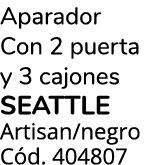 Aparador Con 2 puerta y 3 cajones SEATTLE Artisan/negro C d. 404807