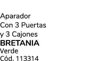 Aparador Con 3 Puertas y 3 Cajones bretania Verde C d. 113314