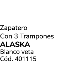 Zapatero Con 3 Trampones alaska Blanco veta C d. 401115