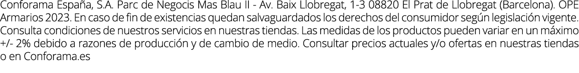 Conforama Espa a, S.A. Parc de Negocis Mas Blau II Av. Baix Llobregat, 1 3 08820 El Prat de Llobregat (Barcelona). OP...