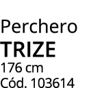 Perchero trize 176 cm C d. 103614