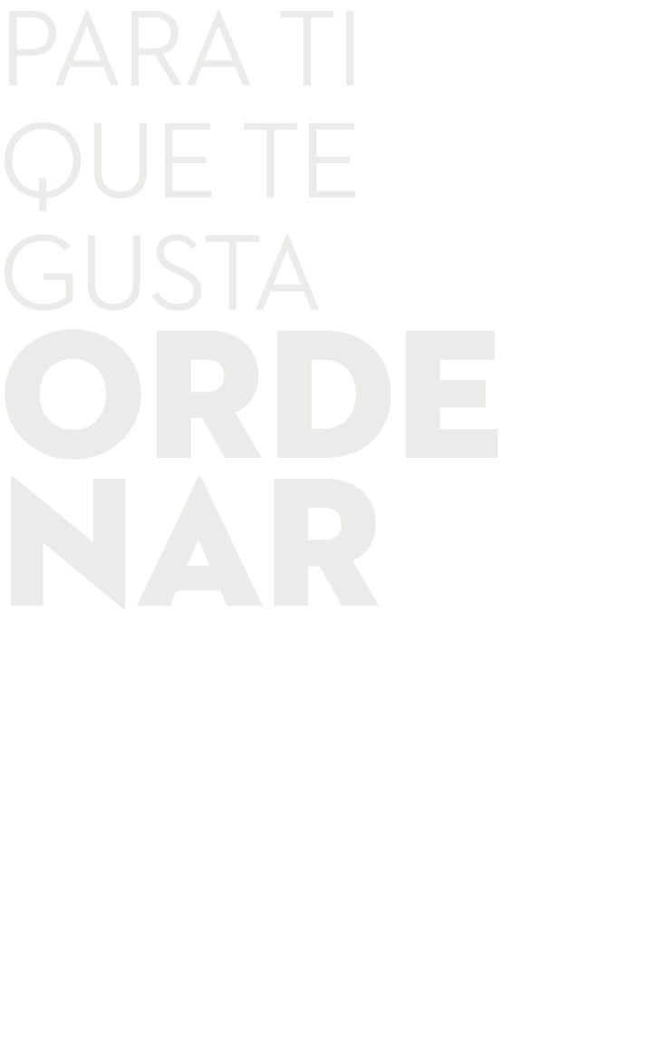 para ti que te gusta orde nar