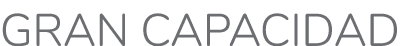 gran capacidad