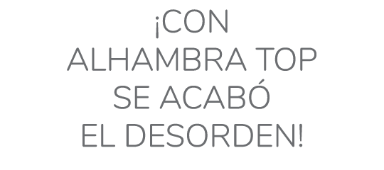 ¡con alhambra top se acab el desorden!