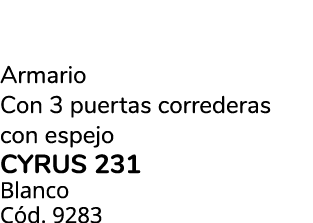 Armario Con 3 puertas correderas con espejo CYRUS 231 Blanco C d. 9283