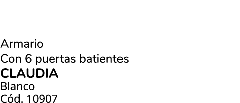 Armario Con 6 puertas batientes Claudia Blanco C d. 10907