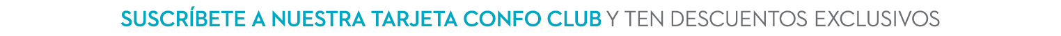 Suscr bete a nuestra TARJETA Confo Club y ten descuentos Exclusivos