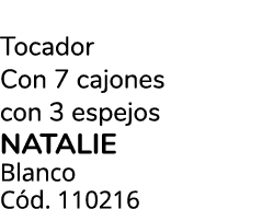 Tocador Con 7 cajones con 3 espejos natalie Blanco C d. 110216