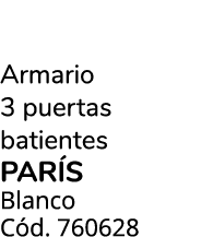 Armario 3 puertas batientes PAR S Blanco C d. 760628 