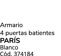Armario 4 puertas batientes PAR S Blanco C d. 374184 