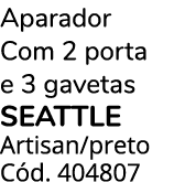 Aparador Com 2 porta e 3 gavetas SEATTLE Artisan/preto C d. 404807