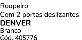 Roupeiro Com 2 portas deslizantes DENVER Branco C d. 405776