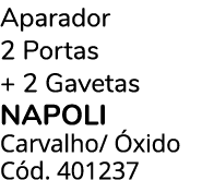 Aparador 2 Portas + 2 Gavetas napoli Carvalho/ xido C d. 401237