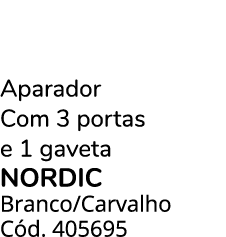 Aparador Com 3 portas e 1 gaveta NORDIC Branco/Carvalho C d. 405695