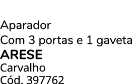 Aparador Com 3 portas e 1 gaveta ARESE Carvalho C d. 397762