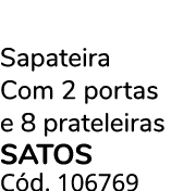 Sapateira Com 2 portas e 8 prateleiras SATOS C d. 106769 