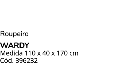 Roupeiro wardy Medida 110 x 40 x 170 cm C d. 396232