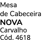 Mesa de Cabeceira NOVA Carvalho C d. 4618 