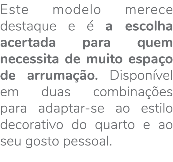 Este modelo merece destaque e  a escolha acertada para quem necessita de muito espa o de arruma  o. Dispon vel em du...