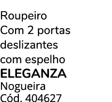 Roupeiro Com 2 portas deslizantes com espelho ELEGANZA Nogueira C d. 404627